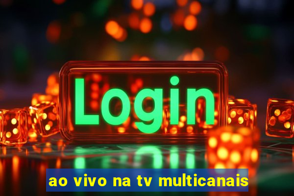 ao vivo na tv multicanais